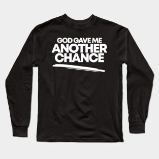 GOD GAVE ME A SECOND CHANCE Long Sleeve T-Shirt